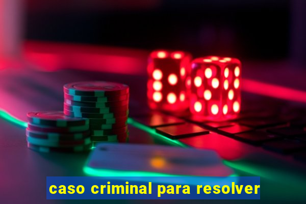 caso criminal para resolver